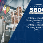 Entrepreneurship Through a Franchise (ETF) vs. Entrepreneurship Through Acquisition (ETA)